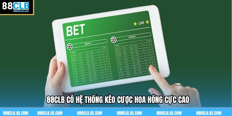 88CLB có hệ thống kèo cược hoa hồng cực cao