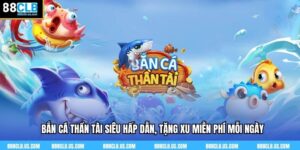 Bắn Cá Thần Tài Miễn Phí Xu – Săn Cá Trúng Lộc Dễ Dàng
