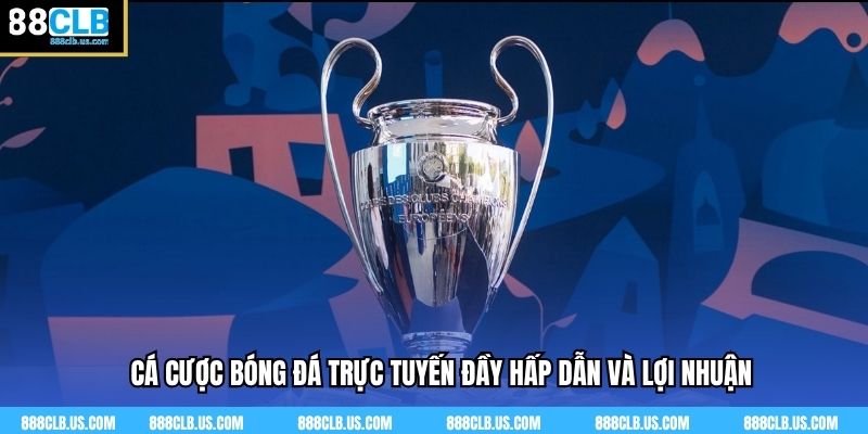 Cá Cược Bóng Đá Trực Tuyến 88clb - Đầy Hấp Dẫn Và Lợi Nhuận