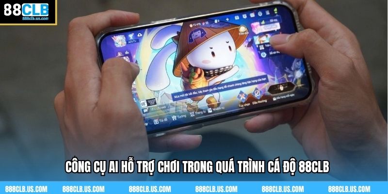 Công cụ AI hỗ trợ chơi trong quá trình cá độ 88CLB