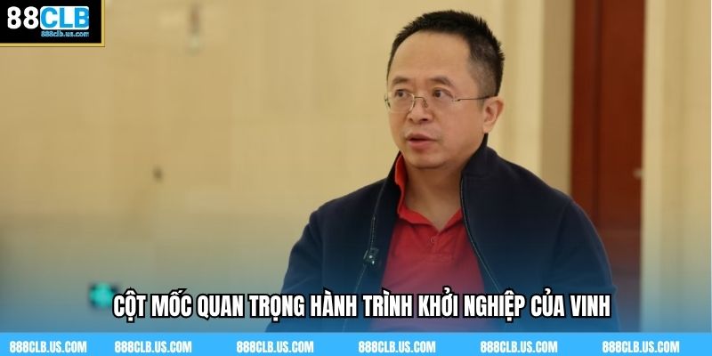 Cột mốc quan trọng hành trình khởi nghiệp của Vinh
