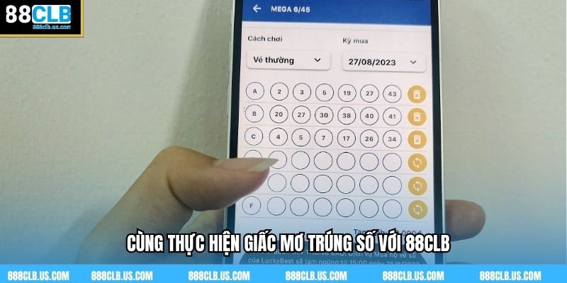 Cùng thực hiện giấc mơ trúng số với 88CLB