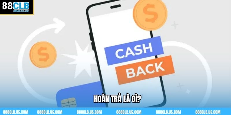 Hoàn trả là gì?