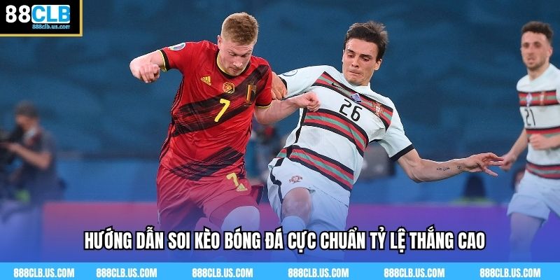 Hướng Dẫn Soi Kèo Bóng Đá 88clb Cực Chuẩn Tỷ Lệ Thắng Cao