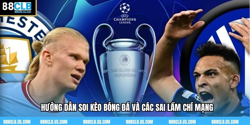 Hướng dẫn soi kèo bóng đá và các sai lầm chí mạng