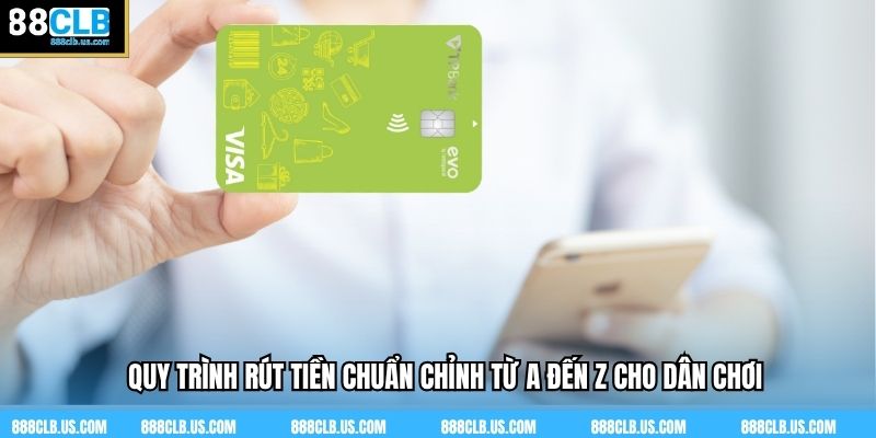 Quy trình rút tiền chuẩn chỉnh từ A đến Z cho dân chơi