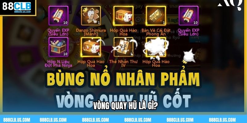 Vòng Quay Hũ là gì?