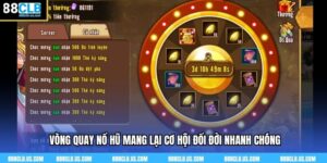 Vòng Quay Nổ Hũ – Săn Lộc Cực Nhanh Cùng 88CLB